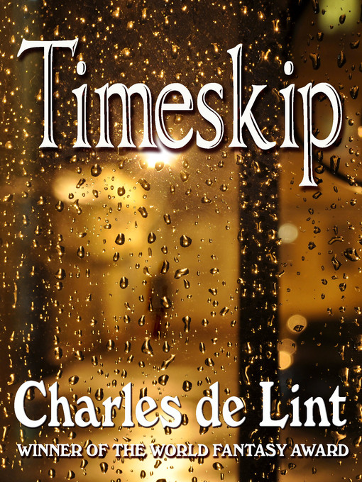 Title details for Timeskip by Charles de Lint - Wait list